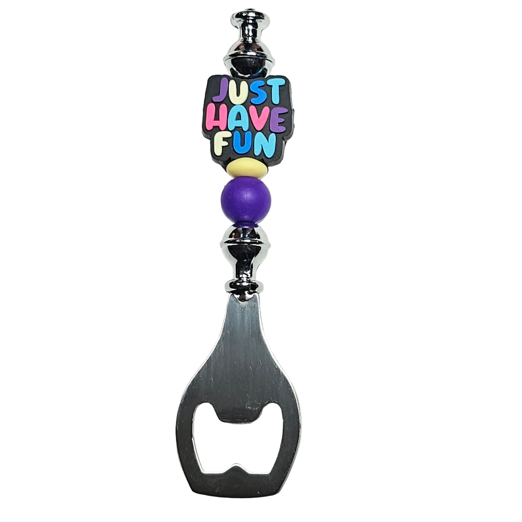 Just Have Fun Bottle Opener